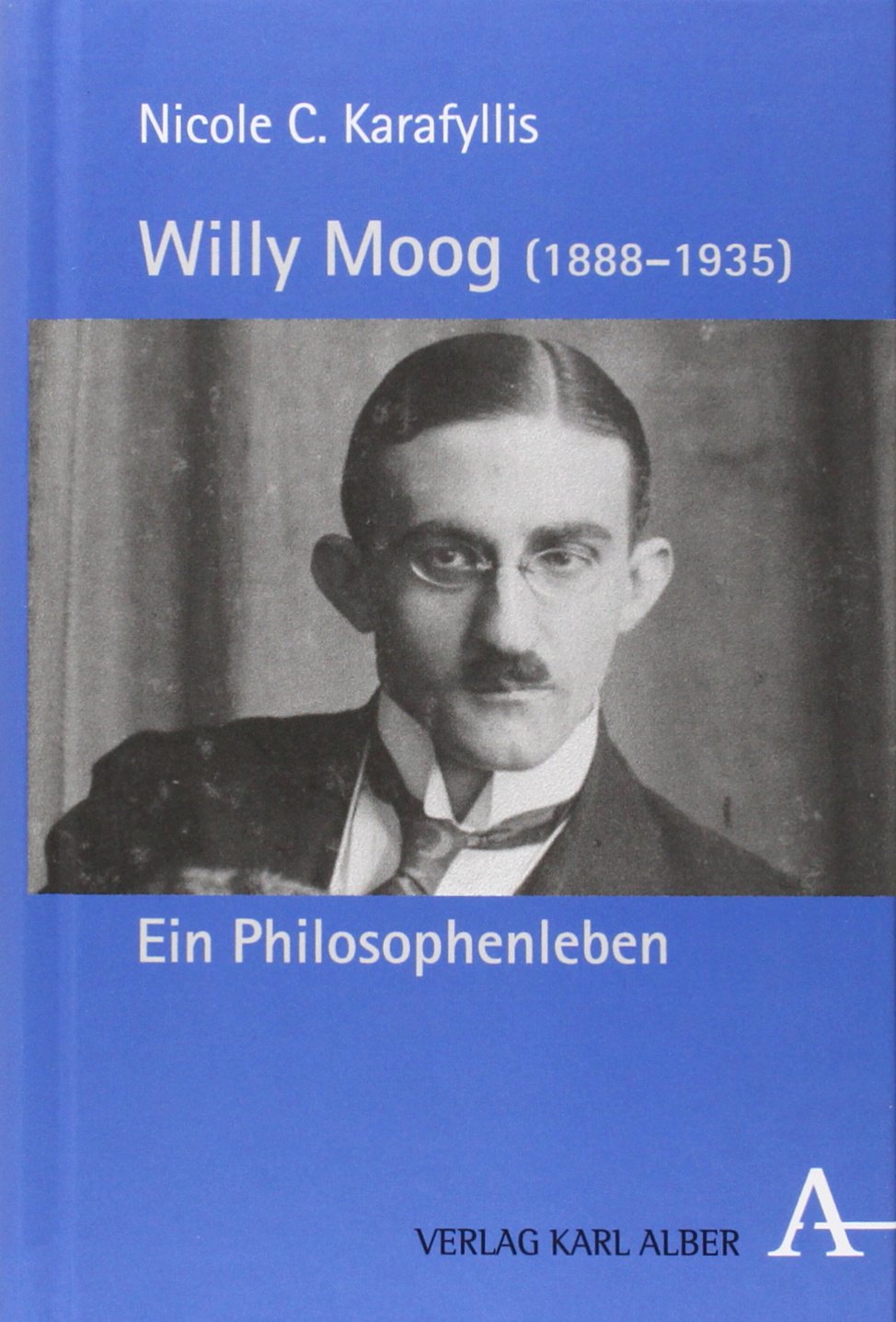 Willy Moog (1888-1935): Ein Philosophenleben Philosophy