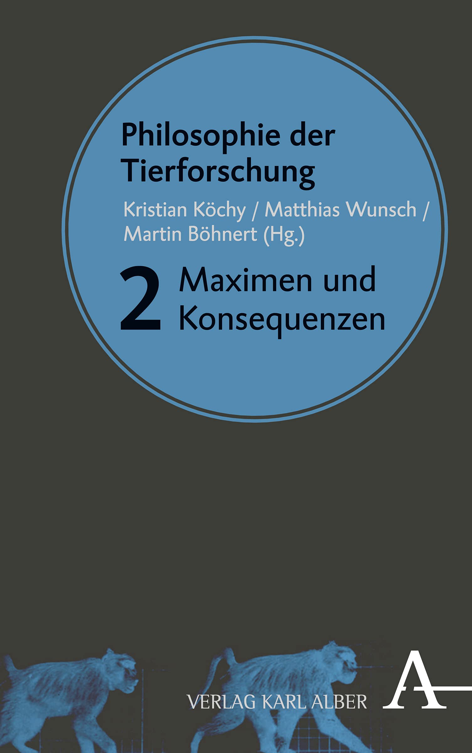 Philosophie der Tierforschung: Band 2: Maximen und Konsequenzen Law