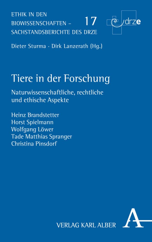 Tiere in der Forschung: Naturwissenschaftliche, rechtliche und ethische Aspekte (Ethik in den Biowissenschaften: Sachstandberichte des DRZE) Law
