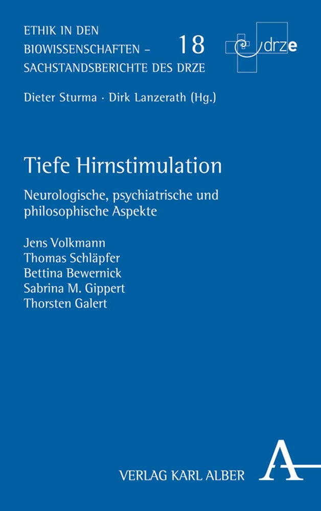Tiefe Hirnstimulation: Neurologische, psychiatrische und philosophische Aspekte (Ethik in den Biowissenschaften: Sachstandberichte des DRZE) Medicine