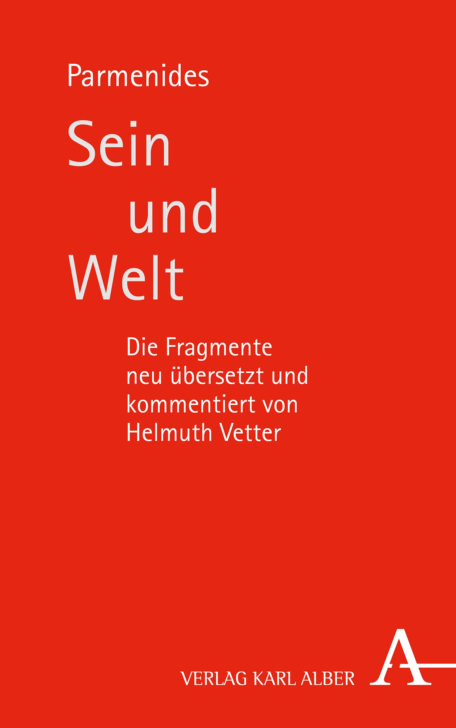 Sein und Welt: Die Fragmente neu übersetzt und kommentiert von Helmuth Vetter Philosophy