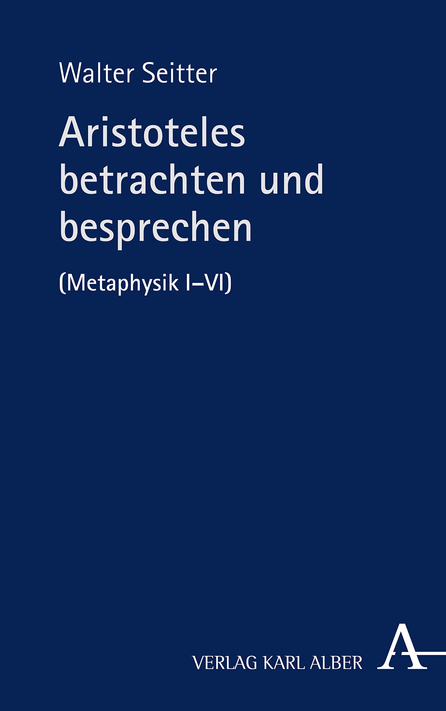 Aristoteles betrachten und besprechen: (Metaphysik I-VI) Philosophy