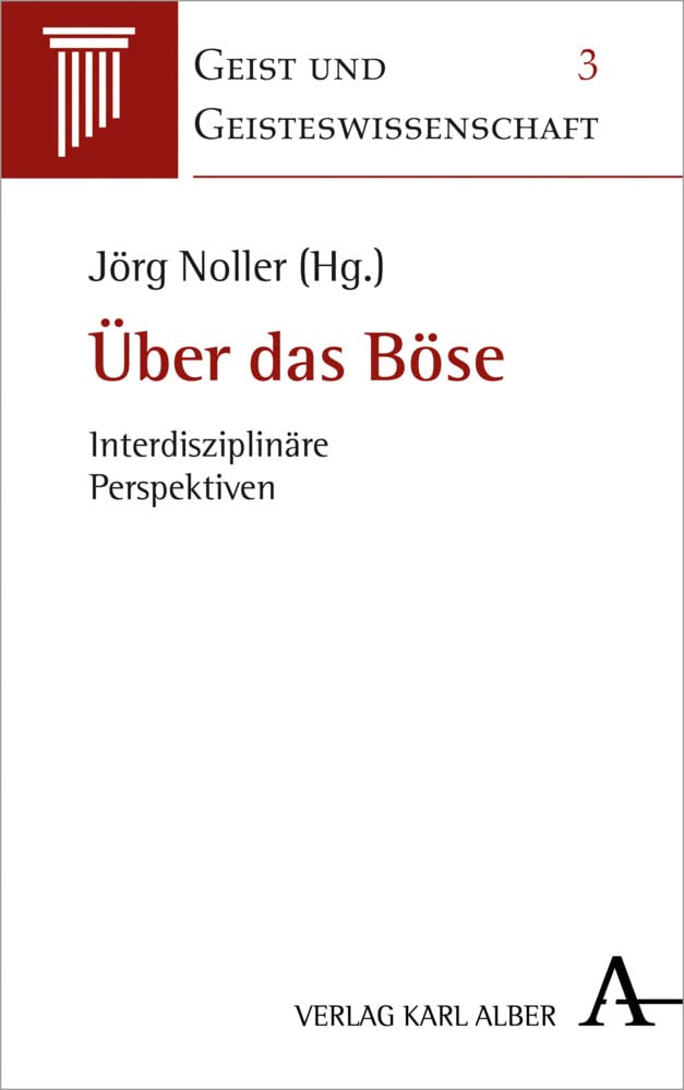 Über das Böse: Interdisziplinäre Perspektiven (Geist und Geisteswissenschaft, Band 3) Philosophy