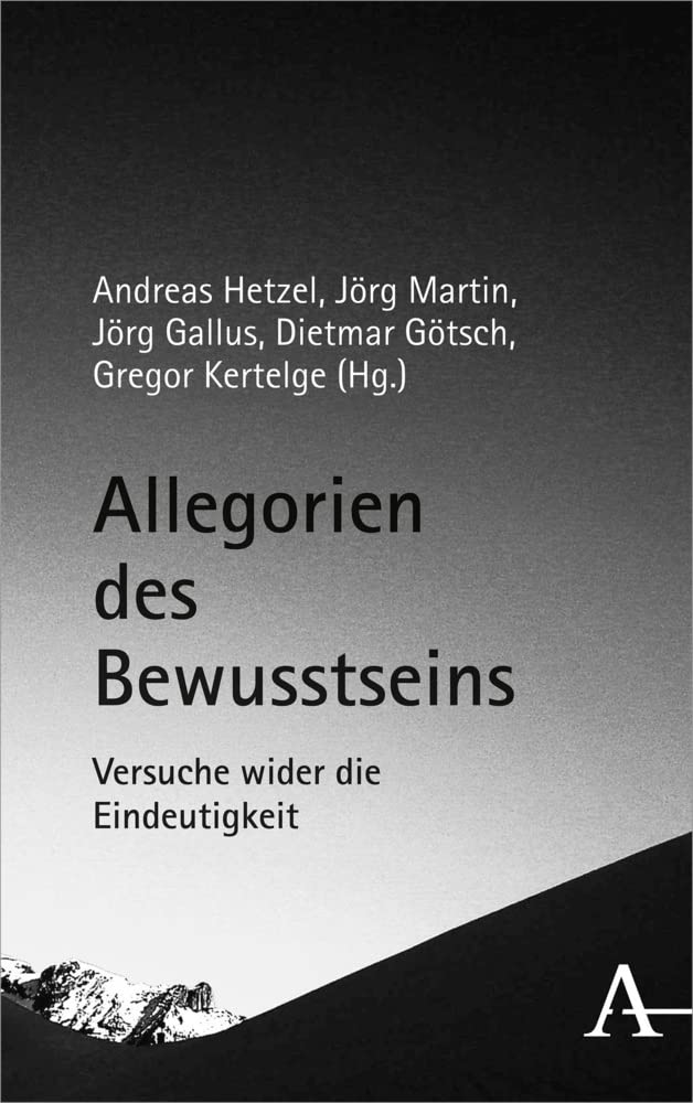 Allegorien des Bewusstseins: Versuche wider die Eindeutigkeit Philosophy