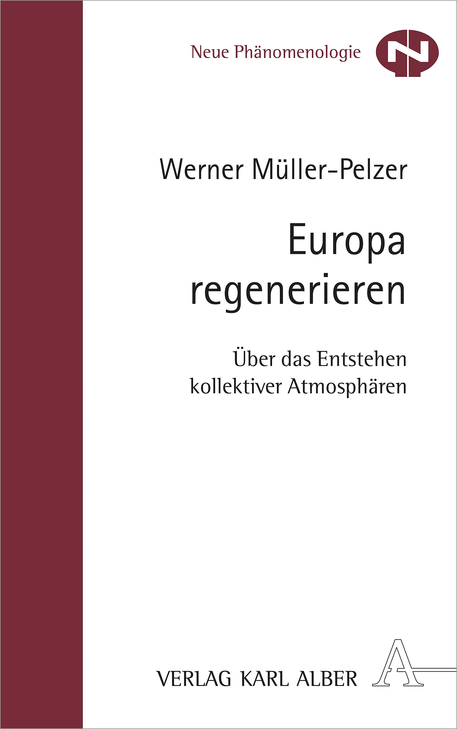 Europa regenerieren: Über das Entstehen kollektiver Atmosphären erläutert am studentischen MONTAIGNE-Austauschprogramm (32) (Neue Phänomenologie, Band 32) Philosophy