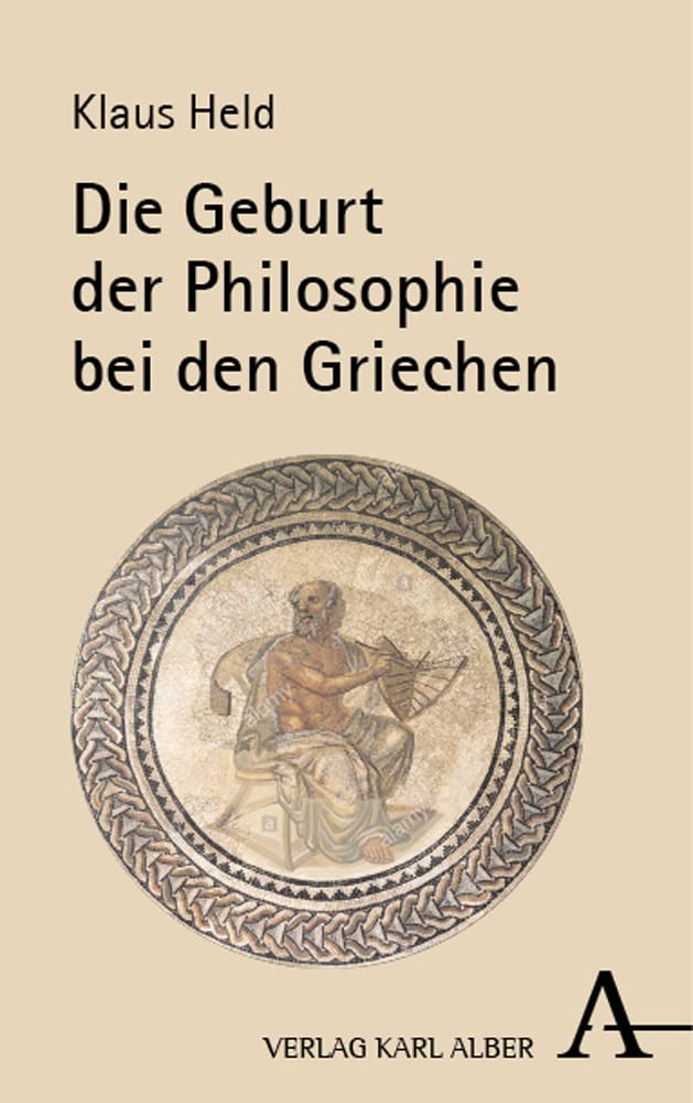 Die Geburt der Philosophie bei den Griechen: Eine phänomenologische Vergegenwärtigung Philosophy