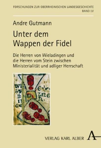 Unter dem Wappen der Fidel: Die Herren von Wieladingen und die Herren vom Stein zwischen Ministerialität und adliger Herrschaft (Forschung Landesgeschichte) Politics & History