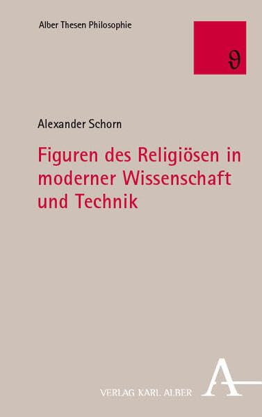 Figuren des Religiösen in moderner Wissenschaft und Technik Philosophy