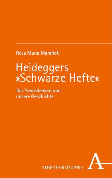 Heideggers »Schwarze Hefte«: Das Seynsdenken und unsere Geschichte (Alber Philosophie) Philosophy