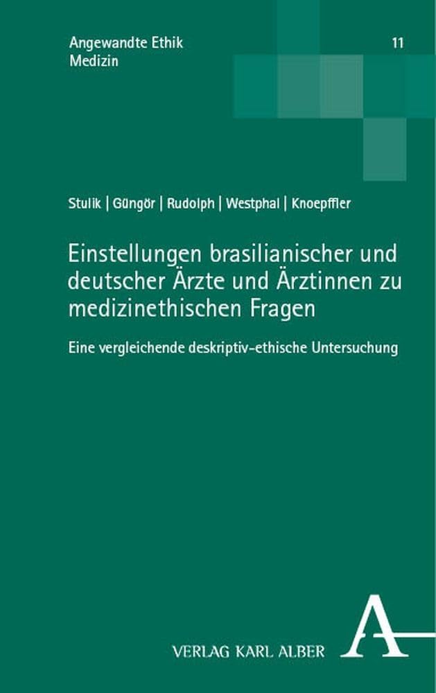 Einstellungen brasilianischer und deutscher Ärzte und Ärztinnen zu Fragen des ärztlichen Berufsethos: Eine vergleichende deskriptiv-ethische Untersuchung (Angewandte Ethik: Medizin) Medicine