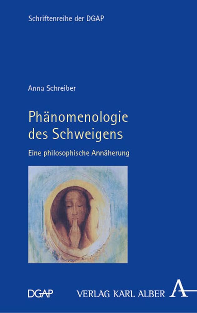 Phänomenologie des Schweigens: Eine philosophische Annäherung (Schriftenreihe der DGAP) Philosophy