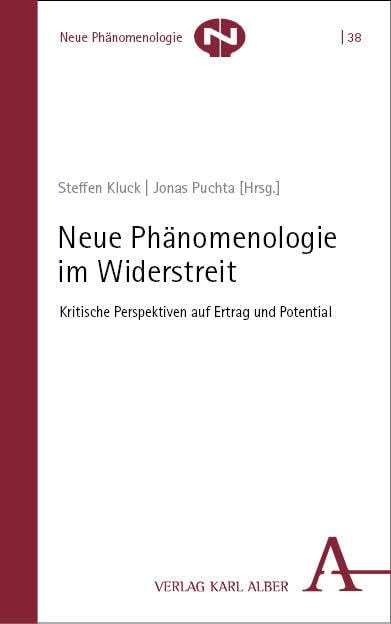 Neue Phänomenologie im Widerstreit: Kritische Perspektiven auf Ertrag und Potential Philosophy