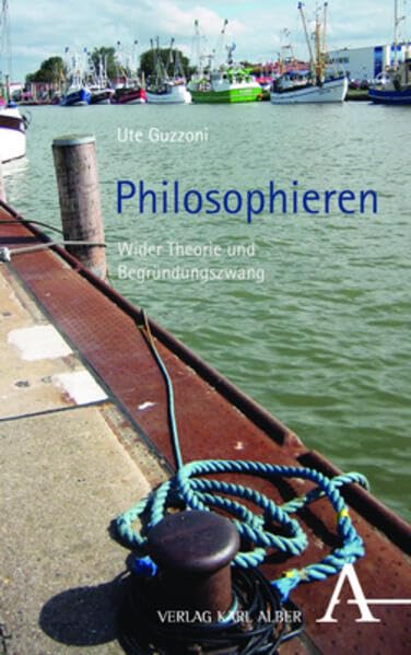 Philosophieren: Wider Theorie und Begründungszwang Philosophy