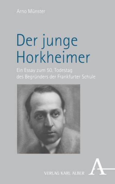 Der junge Horkheimer: Ein Essay zum 50. Todestag des Begründers der Frankfurter Schule Philosophy