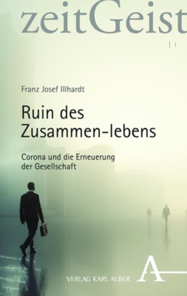 Ruin des Zusammen-lebens: Corona und die Erneuerung der Gesellschaft (zeitGeist) Philosophy