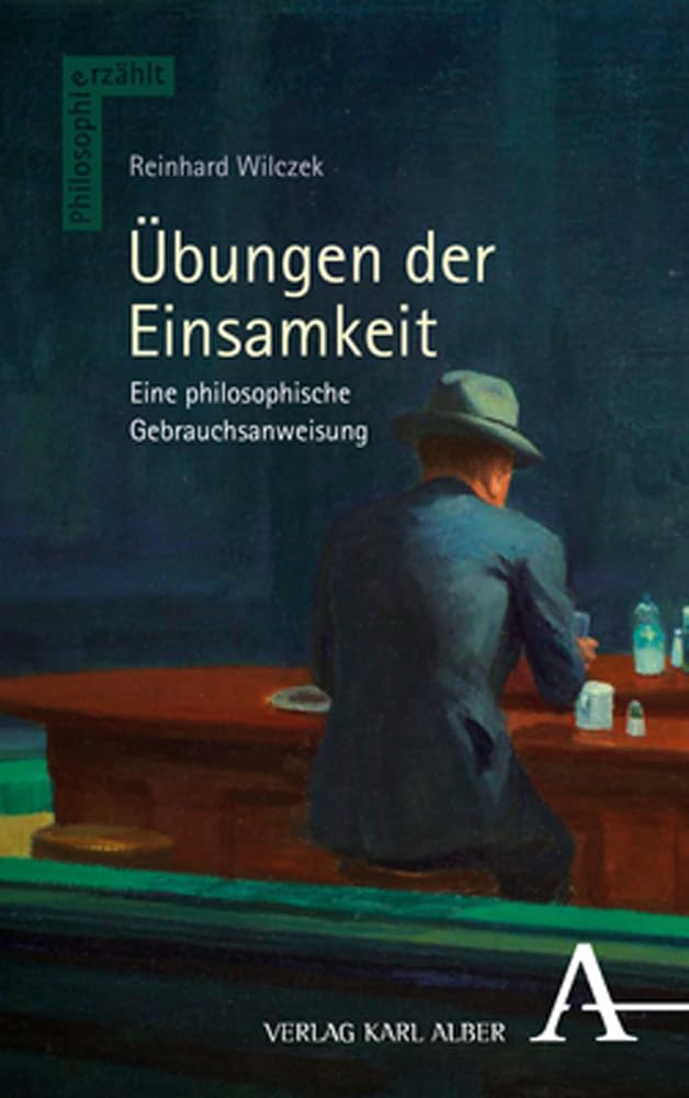 Übungen der Einsamkeit: Eine philosophische Gebrauchsanweisung (Philosophie erzählt) Philosophy