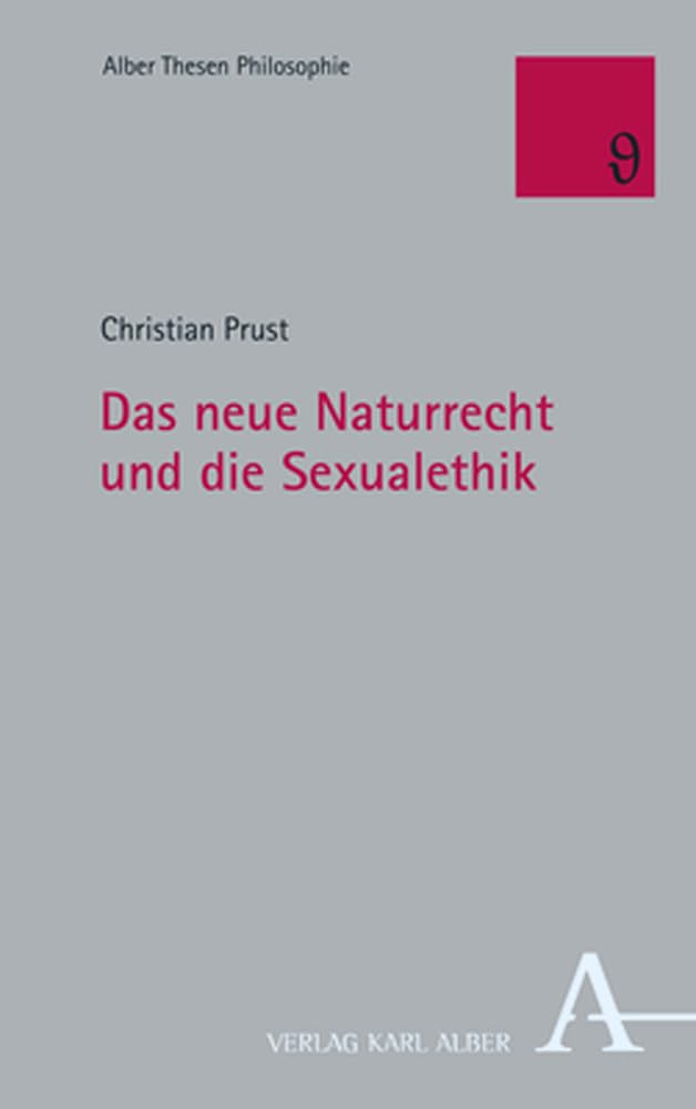 Das neue Naturrecht und die Sexualethik (Alber Thesen Philosophie) Philosophy