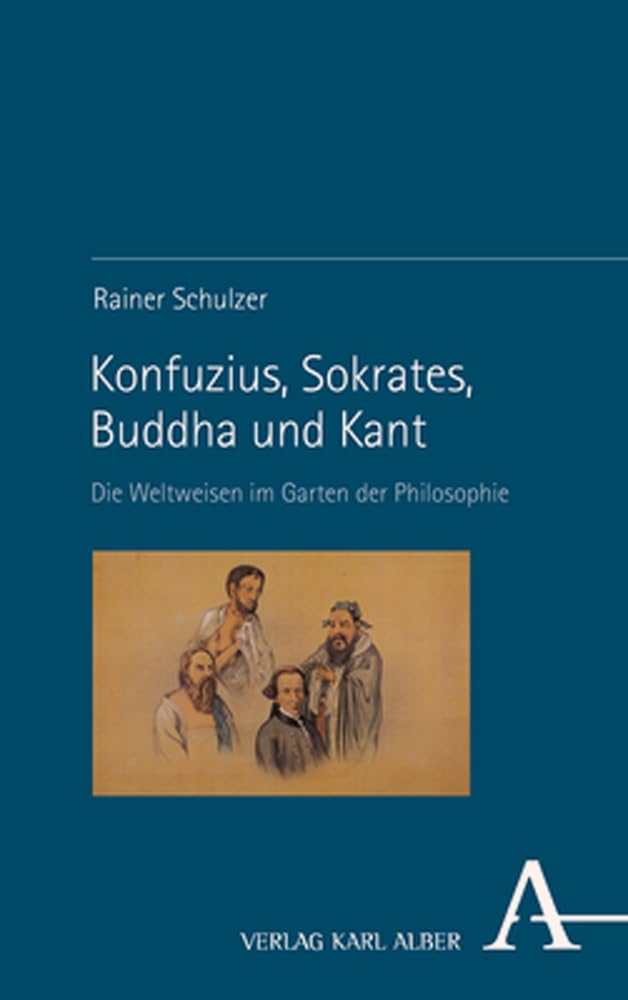 Die Vier Weisen im Garten der Philosophie: Anfangsgründe eines globalen Humanismus Philosophy