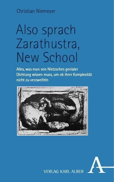 Also sprach Zarathustra, New School: Alles, was man von Nietzsches genialer Dichtung wissen muss, um ob ihrer Komplexität nicht zu verzweifeln Philosophy