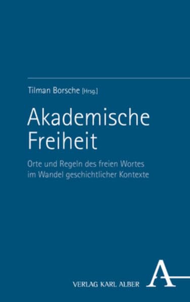 Akademische Freiheit: Orte und Regeln des freien Wortes im Wandel geschichtlicher Kontexte Law