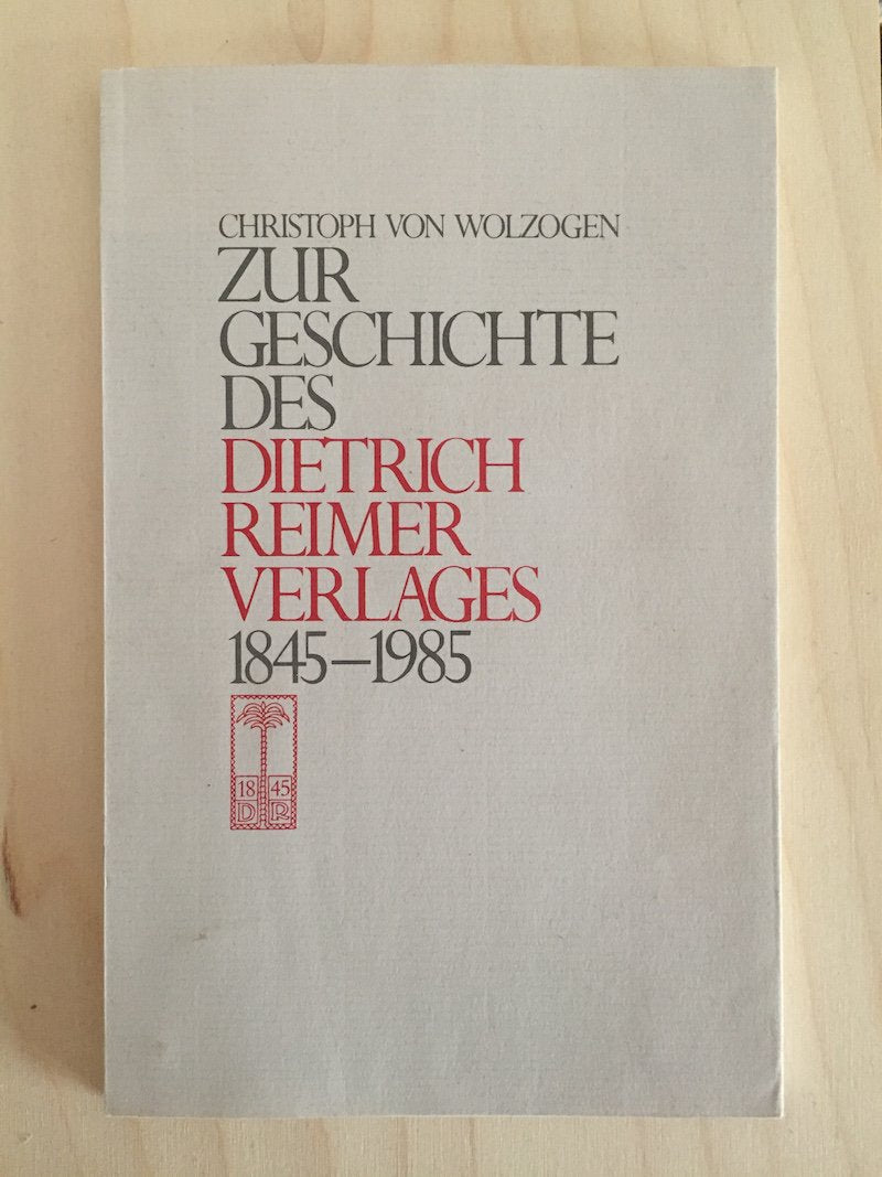 Zur Geschichte des Dietrich Reimer Verlages 1845-1985 book