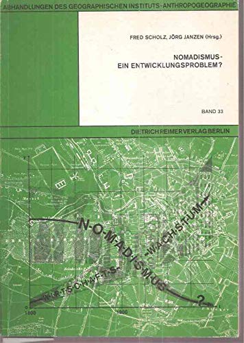 Nomadismus, ein Entwicklungsproblem?: Beiträge zu einem Nomadismus-Symposium, veranstaltet in der Gesellschaft für Erdkunde zu Berlin vom 11. bis 14. Febr. 1982. Books