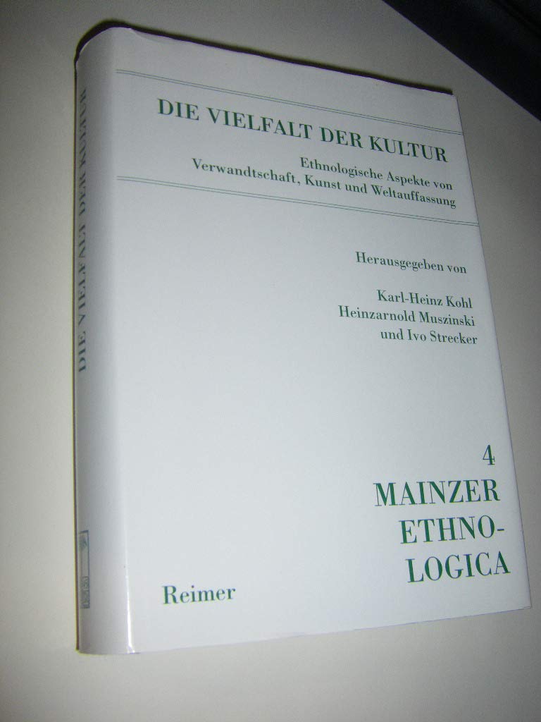Die Vielfalt der Kultur: Ethnologische Aspekte von Verwandtschaft, Kunst und Weltauffassung. Ernst Wilhelm Müller zum 65. Geburtstag (Mainzer Ethnologica) Law Books