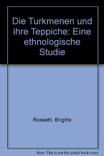 Die Turkmenen und ihre Teppiche: Eine ethnologische Studie General education