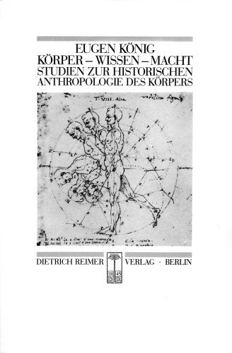 Körper - Wissen - Macht: Studien zur historischen Anthropologie des Körpers (Historische Anthropologie) Philosophy