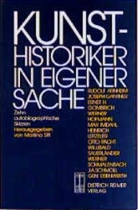 Kunsthistoriker in eigener Sache: Zehn autobiographische Skizzen. Einl. v. Heinrich Dilly Natural Sciences