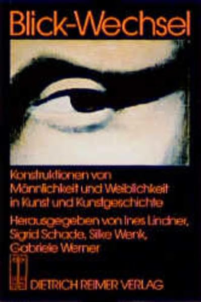Blick-Wechsel - Konstruktionen von Männlichkeit und Weiblichkeit in Kunst und Kunstgeschichte Film, Art & Culture