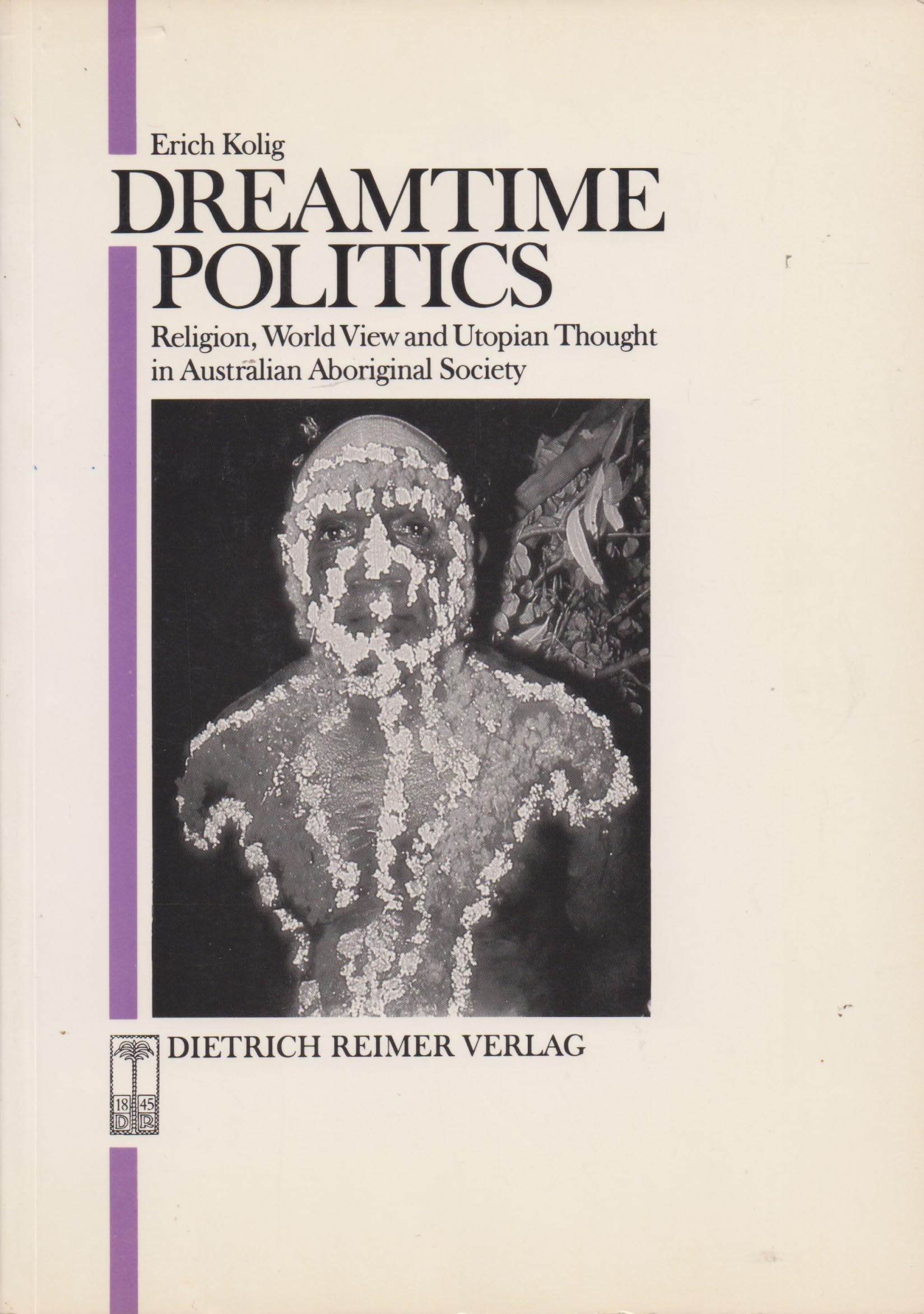 Dreamtime Politics: Religion, World View and Utopian Thought in Australian Aboriginal Society Books