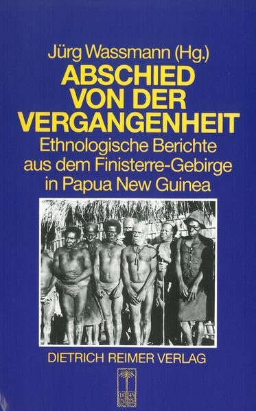 Abschied von der Vergangenheit: Ethnologische Berichte aus dem Finisterre-Gebirge in Papua New Guinea Law