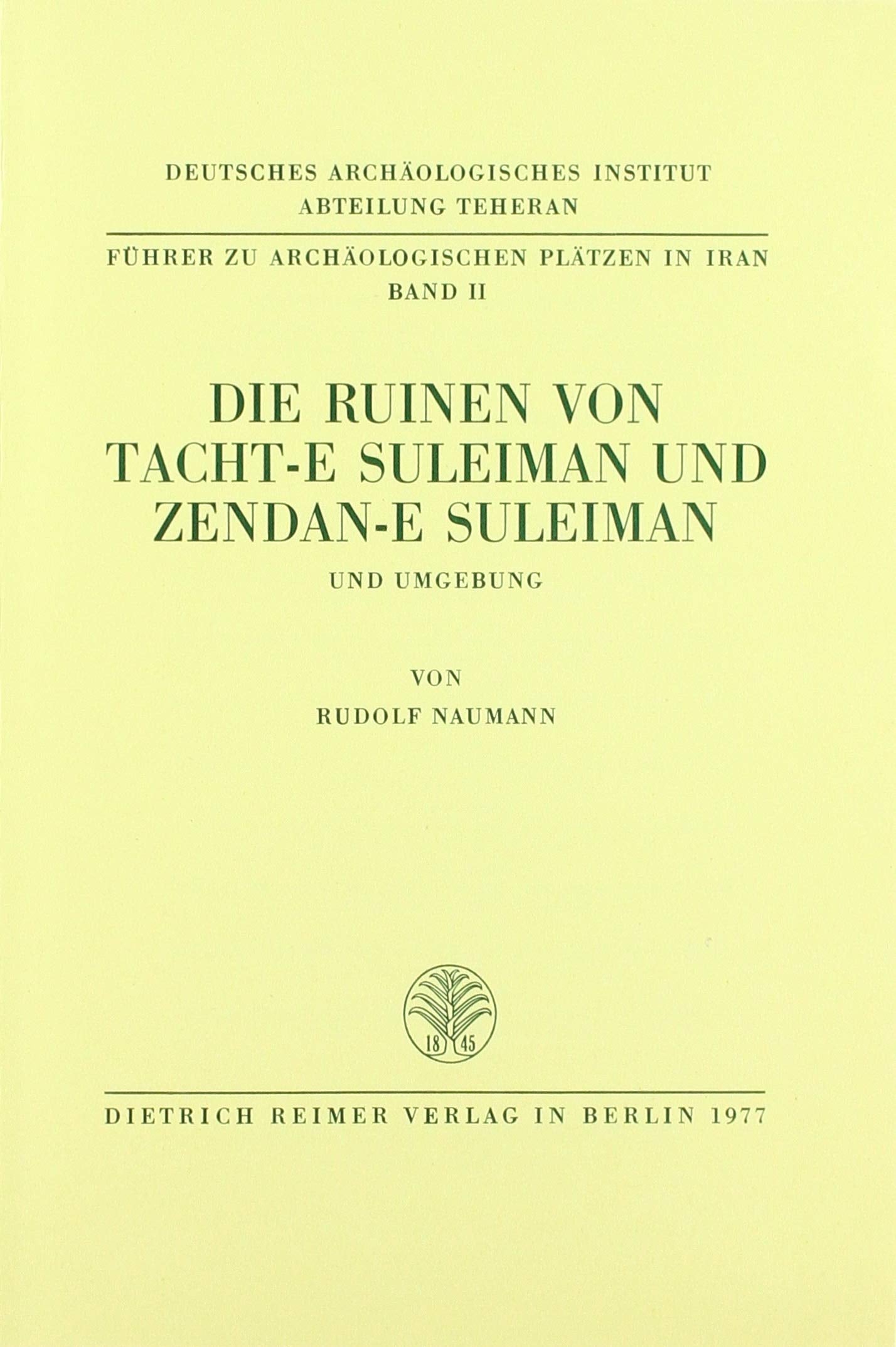 Die Ruinen von Tacht-E Suleiman und Zendan-E Suleiman und Umgebung (Führer zu den Archäologischen Plätzen in Iran) Natural Sciences