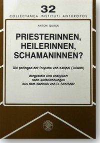Priesterinnen, Heilerinnen, Schamaninnen? Die poringao der Puyuma von Katipol (Taiwan) book