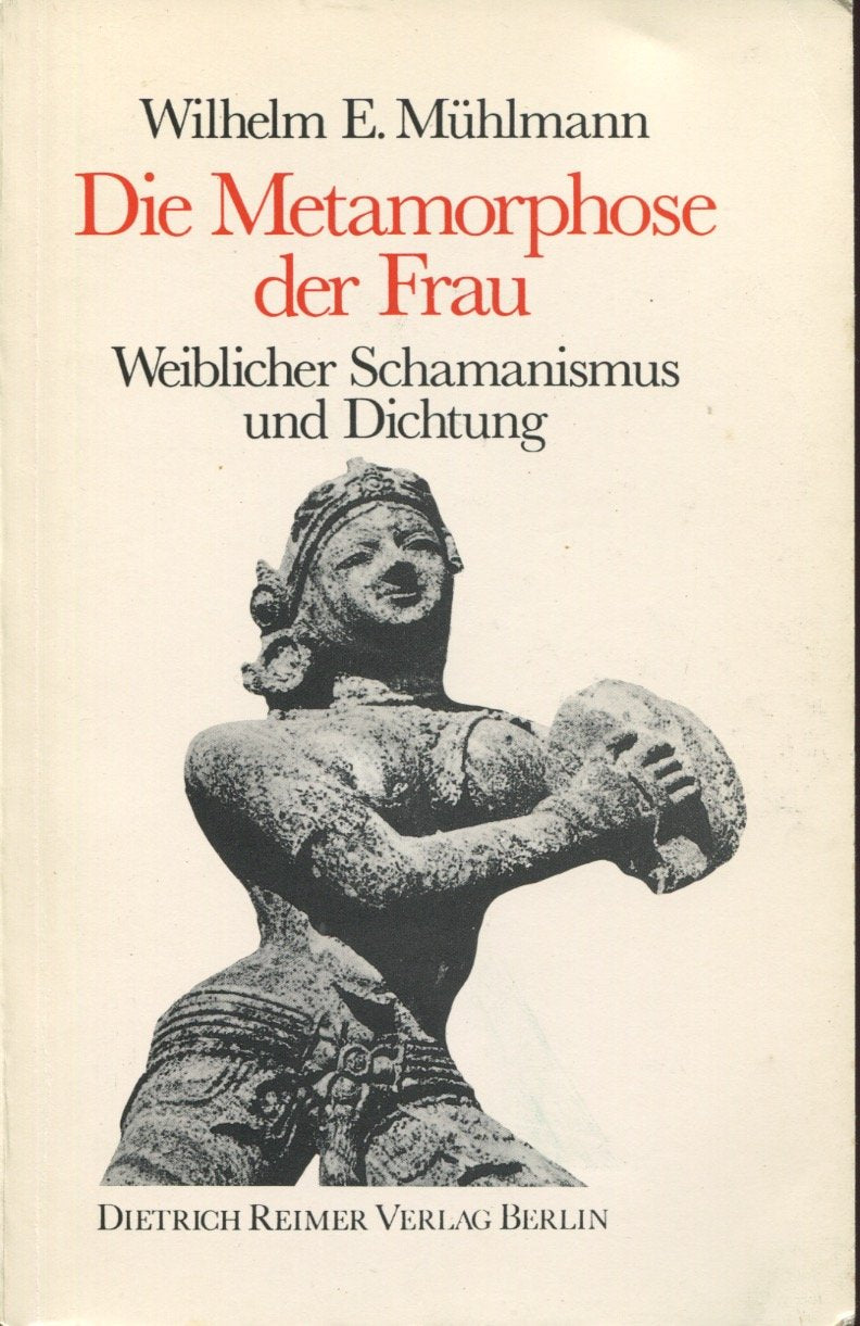 Die Metamorphose der Frau: Weiblicher Schamanismus und Dichtung Philosophy