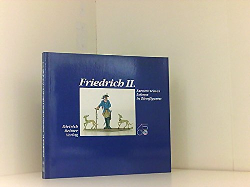 Friedrich II.. Szenen seines Lebens in Zinnfiguren Books