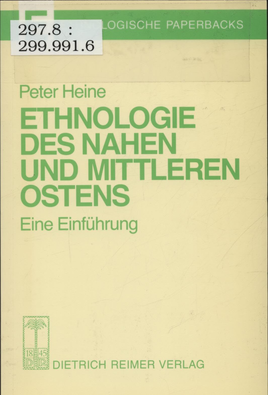 Ethnologie des Nahen und Mittleren Ostens: Eine Einführung (Ethnologische Paperbacks) General education