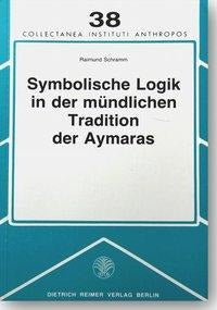 Symbolische Logik in der mündlichen Tradition der Aymaras. Von schwierigen Übergängen und richtigen Abständen Books