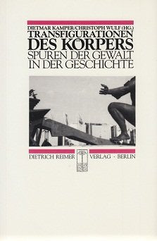 Transfigurationen des Körpers: Spuren der Gewalt in der Geschichte Natural Sciences