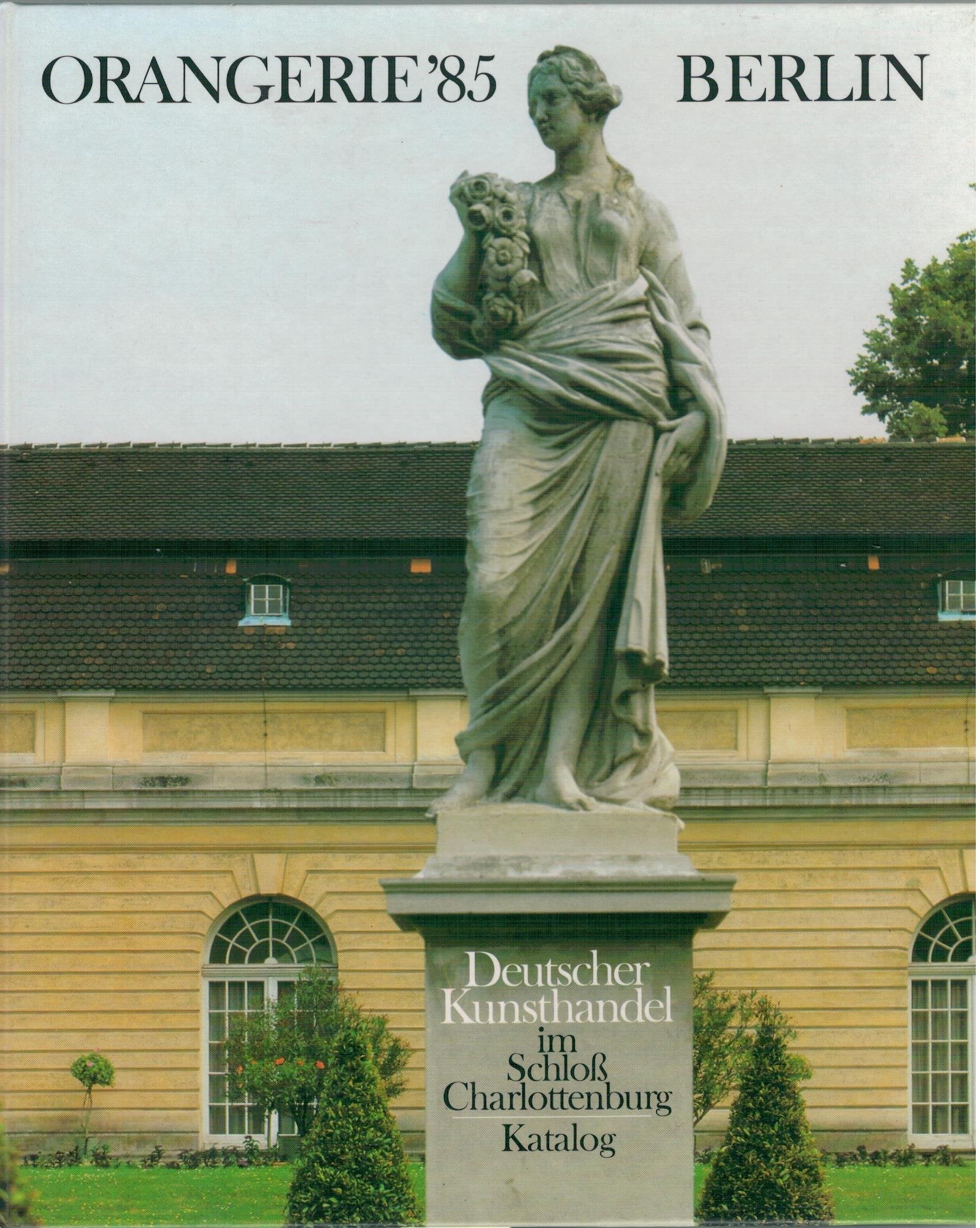 Orangerie 85. Deutscher Kunsthandel im Schloss Charlottenburg. Katalog zur Ausstellung des Deutschen Kunsthandels im Schloss Charlottenburg Books