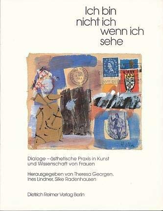 Ich bin nicht ich wenn ich sehe: Dialog - ästhetische Praxis in Kunst und Wissenschaft: Dialoge. Ästhetische Praxis in Kunst und Wissenschaft von Frauen Books