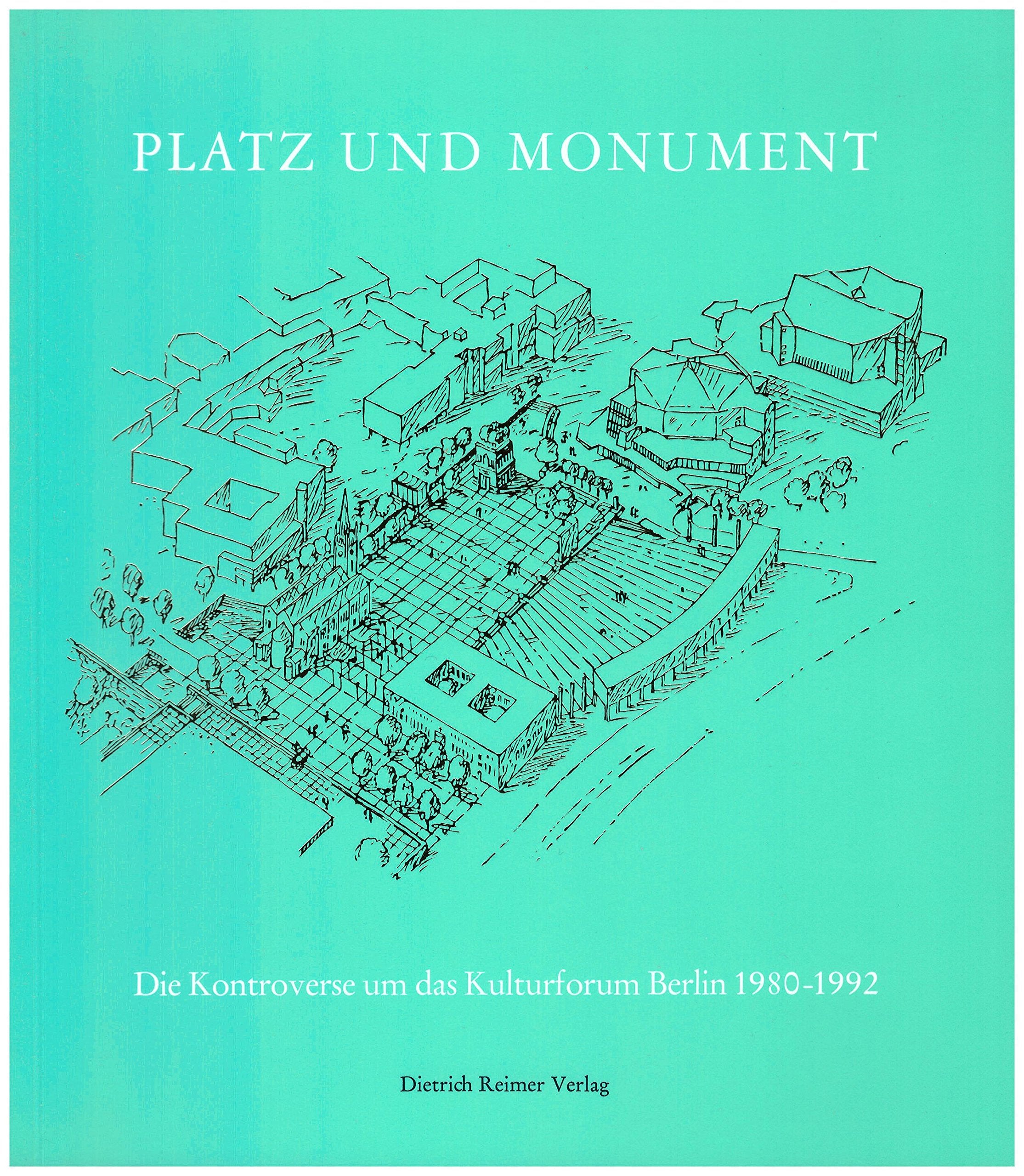 Platz und Monument: Die Kontroverse um das Kulturforum Berlin 1980-1992 Architecture