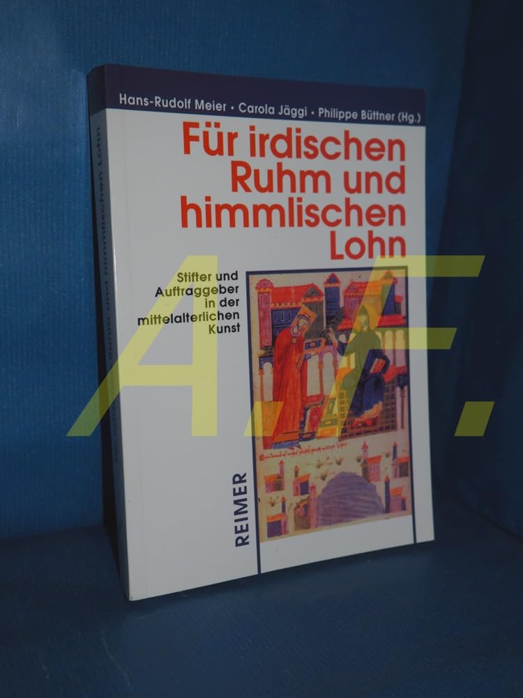 Für irdischen Ruhm und himmlischen Lohn: Stifter und Auftraggeber in der mittelalterlichen Kunst Natural Sciences