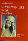 Steinskulptur in Lübeck um 1400: Stiftung und Herkunft: Stiftung und Herkunft. Diss. Film, Art & Culture