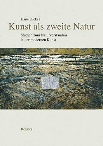 Kunst als zweite Natur: Studien zum Naturverständnis in der modernen Kunst Film, Art & Culture