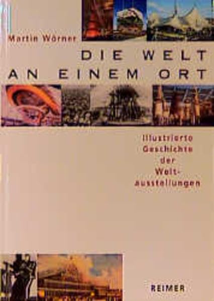 Die Welt an einem Ort: Illustrierte Geschichte der Weltausstellungen Film, Art & Culture