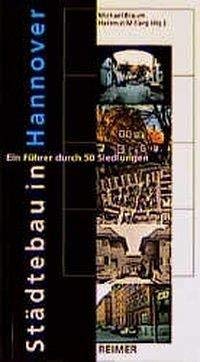 Städtebau in Hannover: Ein Führer durch 50 Siedlungen: Ein Führer durch 50 Siedlungen. Mit Vorw. v. Hanns Adrian. Einf. v. Sid Auffahrt Social Sciences