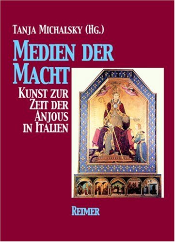 Medien der Macht: Kunst zur Zeit der Anjous in Italien: Kunst zur Zeit der Anjous in Italien. Akten d. internat. Tagung im Liebieghaus, Frankfurt a. M., 1997 (z. Tl. in engl. Sprache) Foreign Languages ​​& Dictionaries