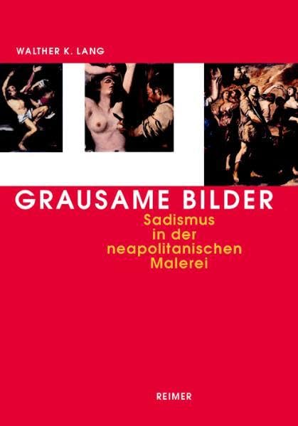Grausame Bilder. Sadismus in der neapolitanischen Malerei von Caravaggio bis Giordano Film, Art & Culture